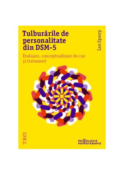 Tulburările de personalitate din DSM-5. Evaluare, conceptualizare de caz și tratament - Len Sperry - Trei