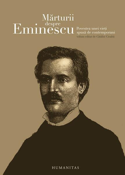 Mărturii despre Eminescu - Cătălin Cioabă - Humanitas