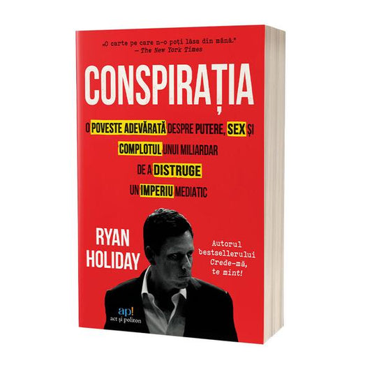 Conspirația: Peter Thiel, Hulk Hogan, Gawker și anatomia unei intrigi - Ryan Holiday - Act și Politon
