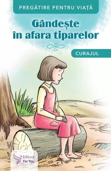 Gândește în afara tiparelor. Curajul - For You
