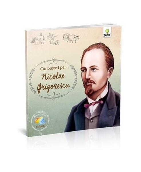 Cunoaște-l pe Nicolae Grigorescu (Vol. 7) - Nicolae Grigorescu - Gama