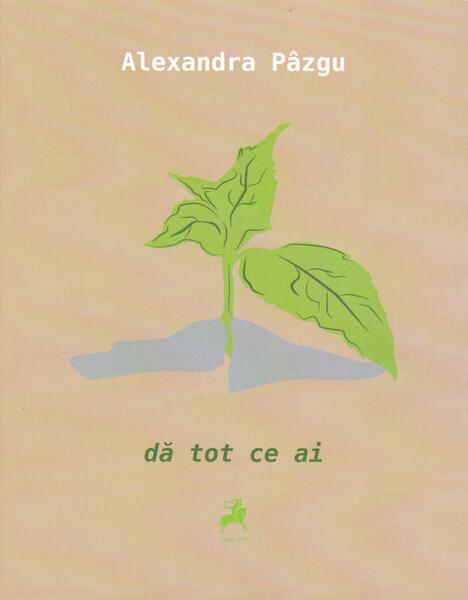 dă tot ce ai - Alexandra Pâzgu - Tracus Arte