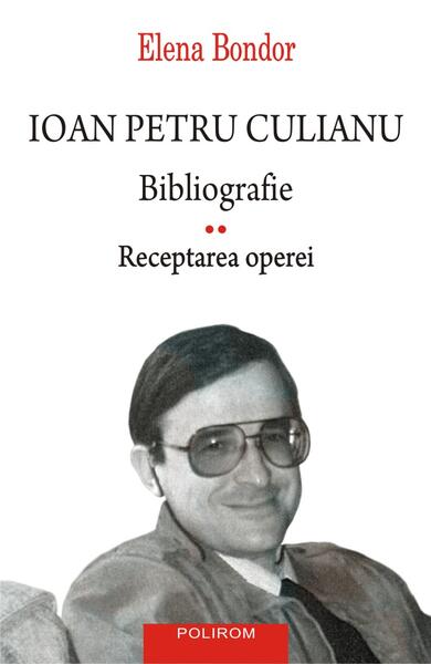 Ioan Petru Culianu. Bibliografie (Vol. 2) - Elena Bondor - Polirom