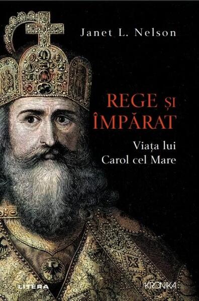 Rege și împărat - Janet L. Nelson - Litera