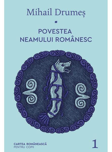 Povestea neamului românesc (Vol. 1) - Mihail Drumeş - Cartea Românească | Art