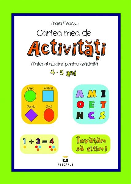Cartea mea de activități 4-5 ani - Mara Neacșu - Pescăruș