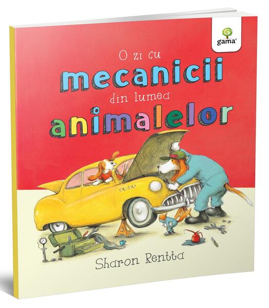 O zi cu mecanicii din lumea animalelor - Sharon Rentta - Gama