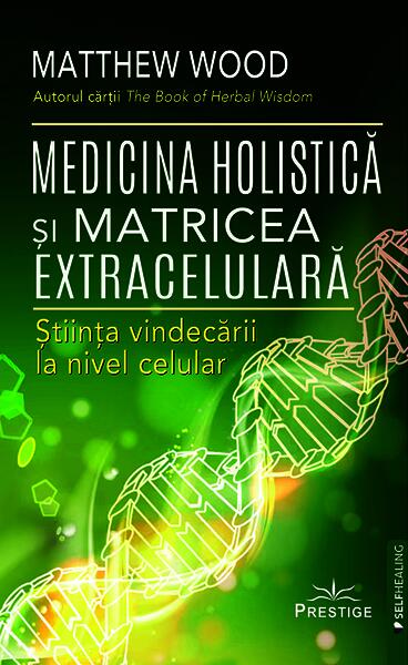 Medicina Holistică și Matricea Extracelulară - Paperback brosat - Prestige