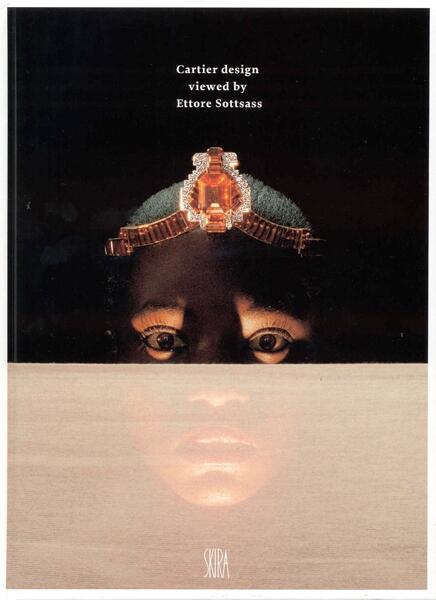 Cartier Design Viewed by Ettore Sottsass - Ettore Sottsass - SKIRA