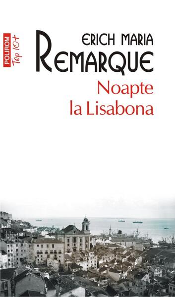 Noapte la Lisabona - Erich Maria Remarque - Polirom