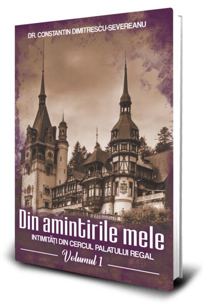 Din amintirile mele (Vol. 1) - George Severeanu - Paul Editions
