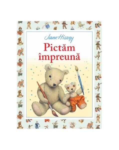 Pictăm împreună - Jane Hissey - Litera