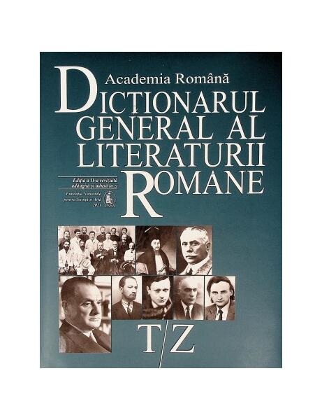 Dicționarul general al literaturii române. T-Z (Vol. VIII) - Academia Română - Fundația Națională pentru Știință și Artă
