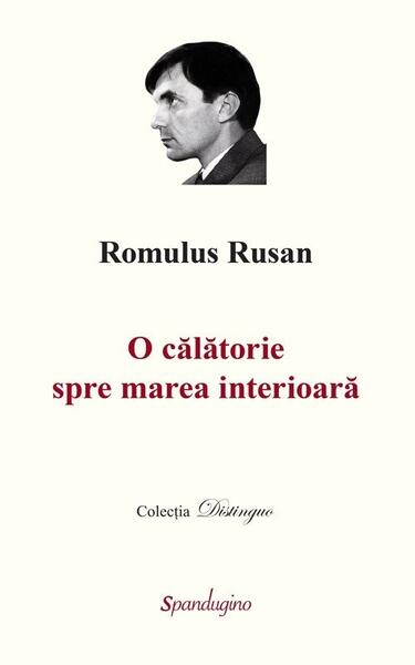 O călătorie spre marea interioară - 3 volume (Ediția a II-a) - Romulus Rusan - Spandugino
