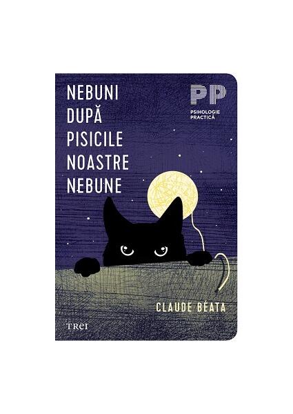 Nebuni după pisicile noastre nebune - Claude Béata - Trei