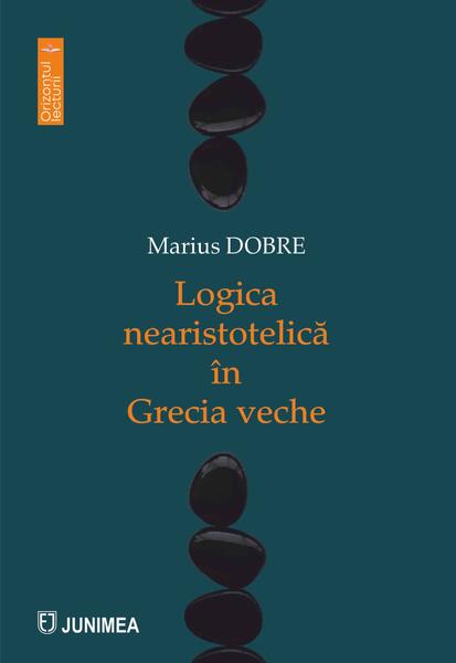 Logica nearistotelică în Grecia veche - Paperback brosat - Junimea