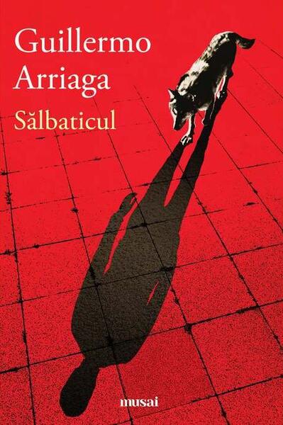 Sălbaticul - Guillermo Arriaga - Art
