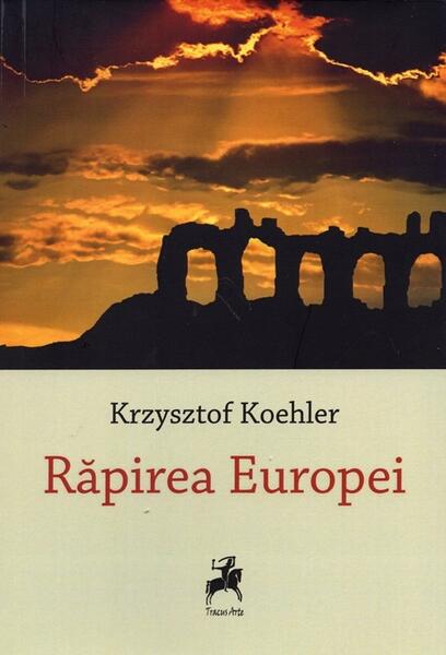 Răpirea Europei - Krzysztof Koehler - Tracus Arte