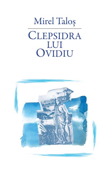 Clepsidra lui Ovidiu - Mirel Taloș - RAO