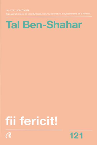 Fii fericit! - Tal Ben-Shahar - Curtea Veche