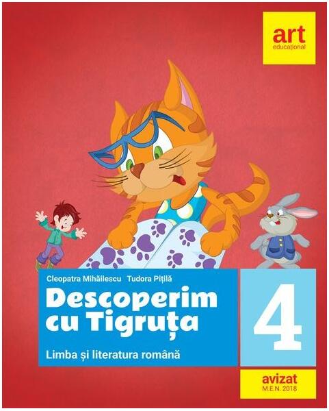 Descoperim cu Tigruța. Limba și literatura română. Clasa a IV-a - Cleopatra Mihăilescu, Tudora Piţilă
