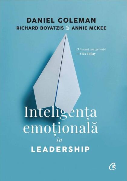 Inteligenţa emoţională în Leadership - Daniel Goleman, Annie McKee, Richard Boyatzis - Curtea Veche