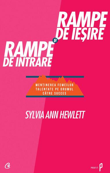 Rampe de ieşire şi rampe de intrare - Sylvia Ann Hewlett - Curtea Veche