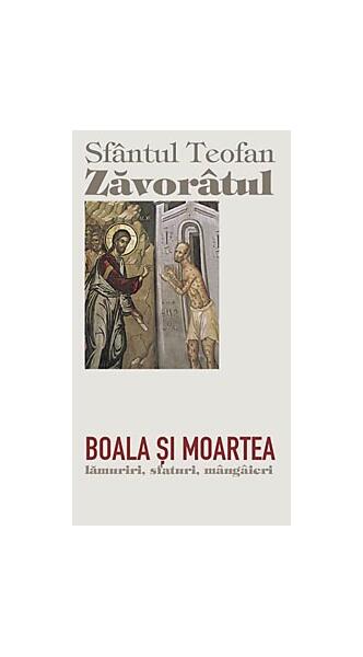 Boala și moartea - Sf. Teofan Zăvorâtul