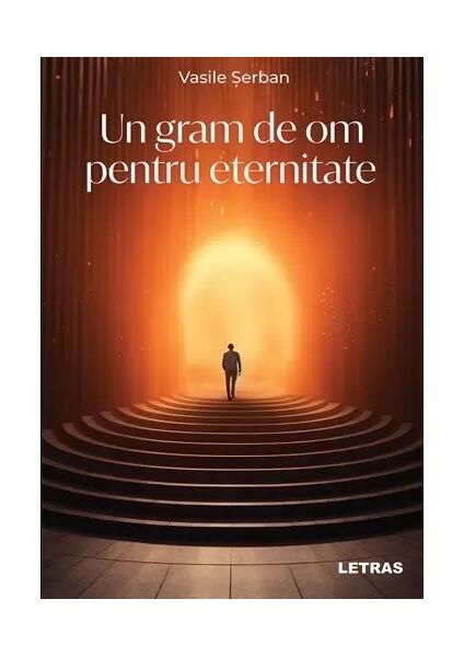 Un gram de om pentru eternitate - Vasile Șerban - Letras