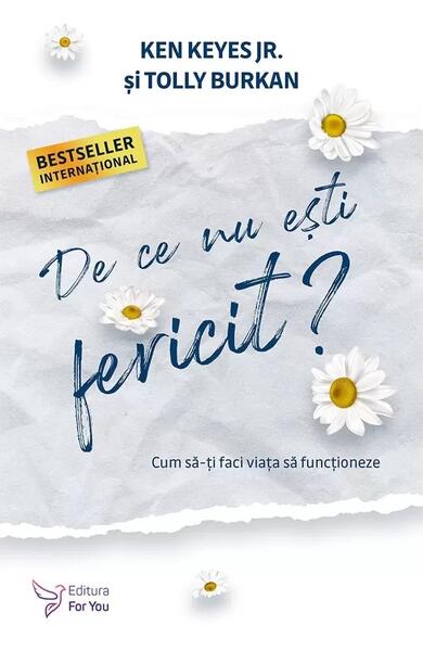 De ce nu ești fericit? - Ken Keyes Jr., Tolly Burkan - For You