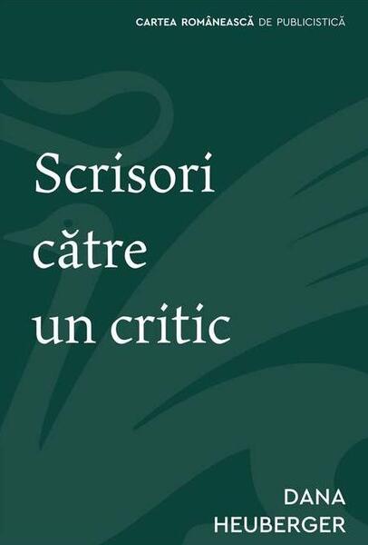 Scrisori către un critic - Dana Heuberger - Cartea Românească | Art