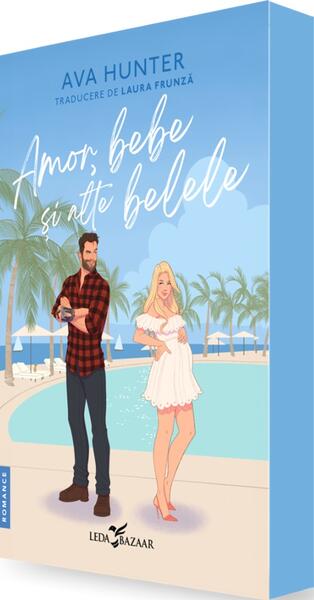 Amor, bebe și alte belele - Ava Hunter