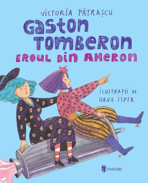 Gaston Tomberon Eroul din Aheron - Victoria Pătraşcu - Univers