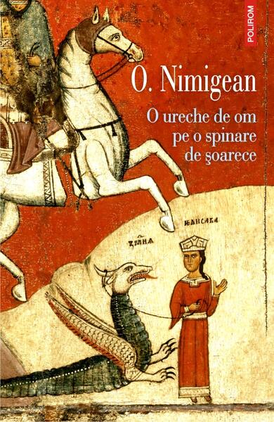 O ureche de om pe o spinare de șoarece - Ovidiu Nimigean - Polirom