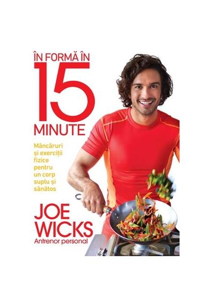 În formă în 15 minute - Joe Wicks - Lifestyle