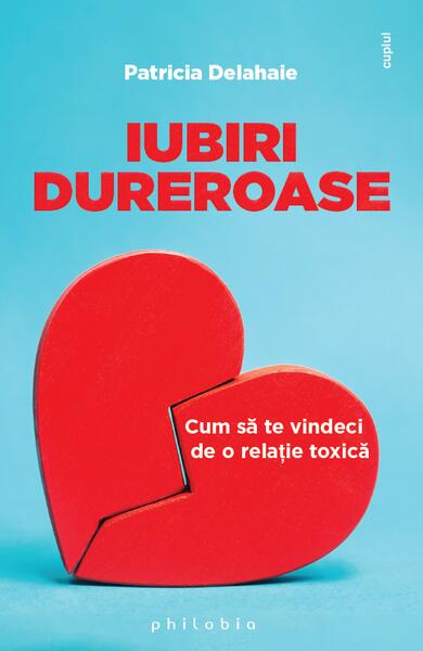 Iubiri dureroase - Patricia Delahaie - Philobia