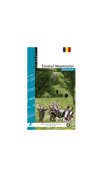 Ținutul Neamțului. Ghid turistic - Mariana Pascaru - Ad Libri
