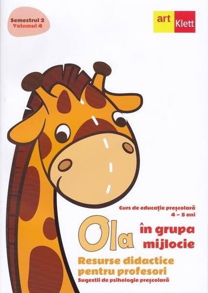 OLA în grupa mijlocie. Resurse didactice pentru profesori. Sugestii de psihologie preșcolară (4-5 ani). Semestrul 2. Vol. 4 - Art Klett