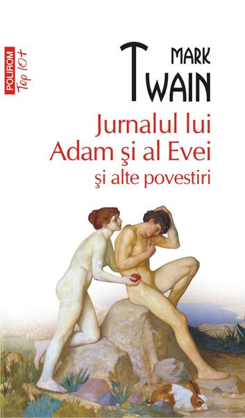 Jurnalul lui Adam și al Evei și alte povestiri (Top 10+) - Mark Twain - Polirom