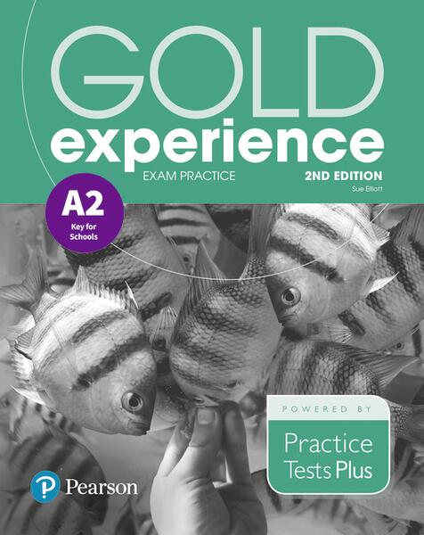Gold Experience A2 Exam Practice: Cambridge English Preliminary for Schools, 2nd Edition - Sue Elliott - Pearson