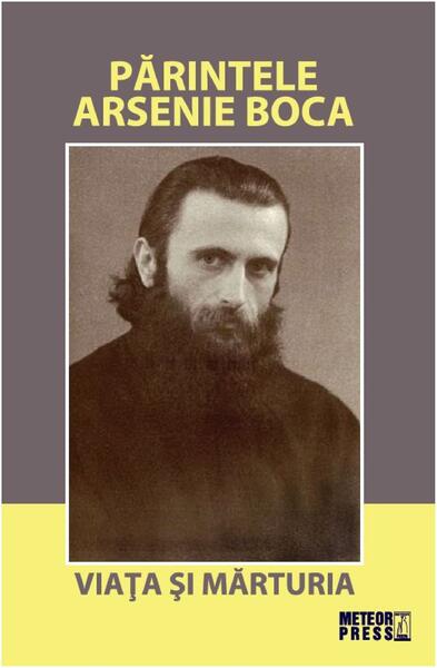 Părintele Arsenie Boca. Viața și mărturia - Arsenie Boca - Meteor Press