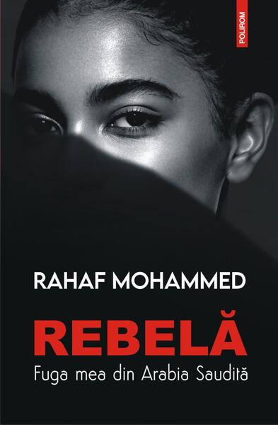 Rebelă - Rahaf Mohammed - Polirom
