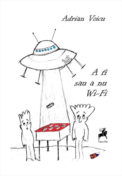 A fi sau a nu Wi-Fi - Adrian Voicu - Tracus Arte