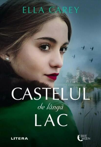 Castelul de lângă lac - Ella Carey - Litera