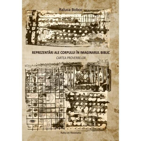 Reprezentări ale corpului în imaginarul biblic. Cartea Proverbelor - Raluca Boboc - Ratio et Revelatio