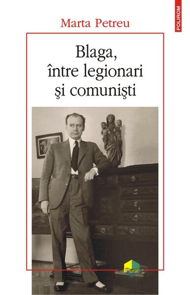 Blaga, între legionari și comuniști - Marta Petreu