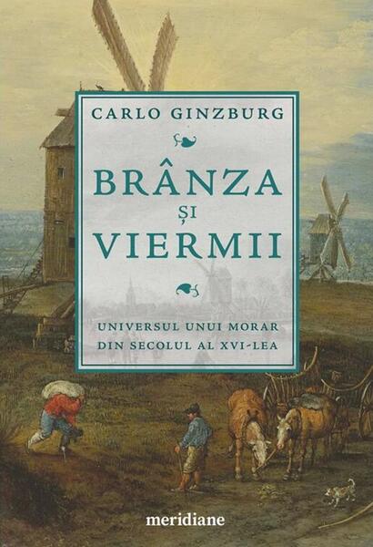 Brânza și viermii - Carlo Ginzburg - Art