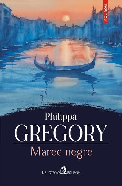 Maree negre - Philippa Gregory - Polirom