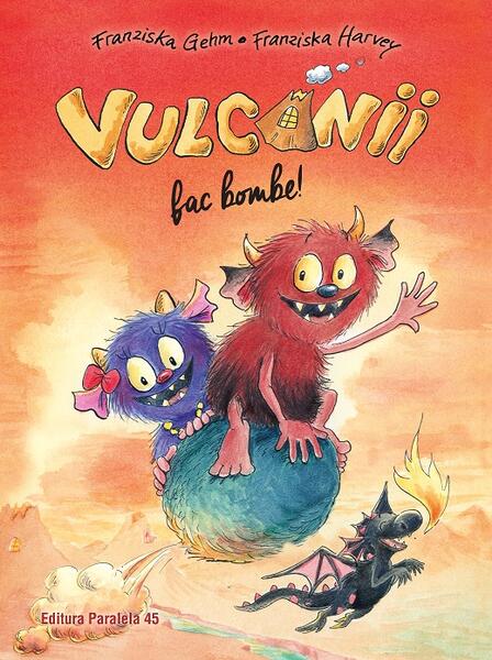 Vulcanii fac bombe! - Franziska Gehm - Paralela 45
