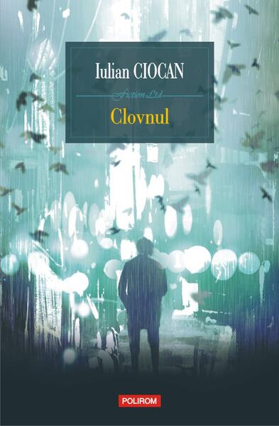 Clovnul - Iulian Ciocan - Polirom